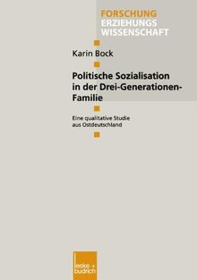 Politische Sozialisation in der Drei-Generationen-Familie. Eine qualitative Studie aus Ostdeutschland