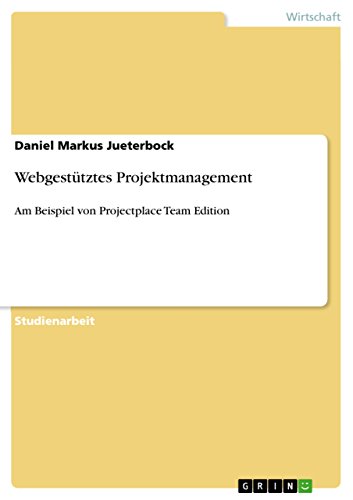 Webgestütztes Projektmanagement: Am Beispiel von Projectplace Team Edition