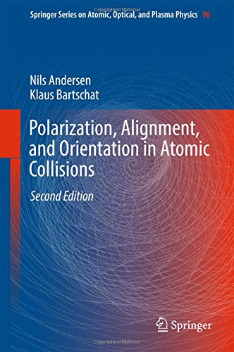 Polarization, Alignment, and Orientation in Atomic Collisions (Springer Series on Atomic, Optical, and Plasma Physics)