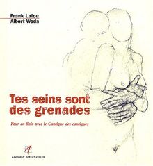 Tes seins sont des grenades : pour en finir avec le Cantique des cantiques