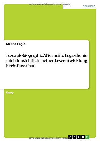 Leseautobiographie. Wie meine Legasthenie mich hinsichtlich meiner Leseentwicklung beeinflusst hat