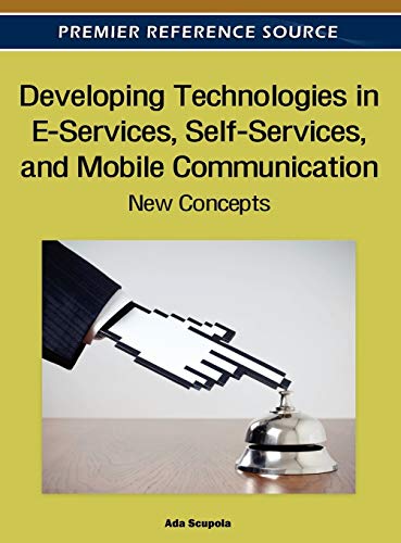 Developing Technologies in E-Services, Self-Services, and Mobile Communication: New Concepts