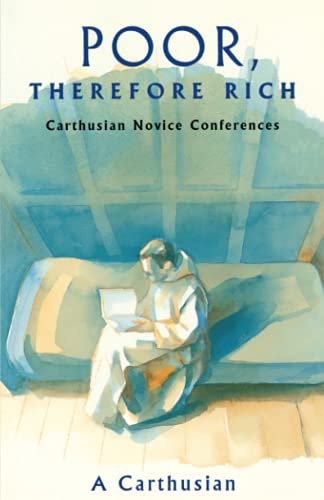 Poor Therefore Rich: Carthusian Novice Conferences (Cistercian Studies Series, Band 184)