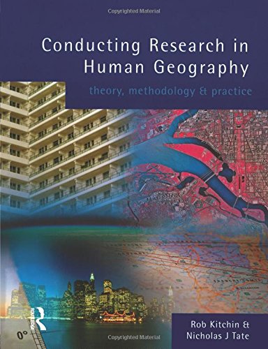 Conducting Research in Human Geography: Theory, Methodology and Practice