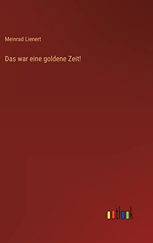 Das war eine goldene Zeit!