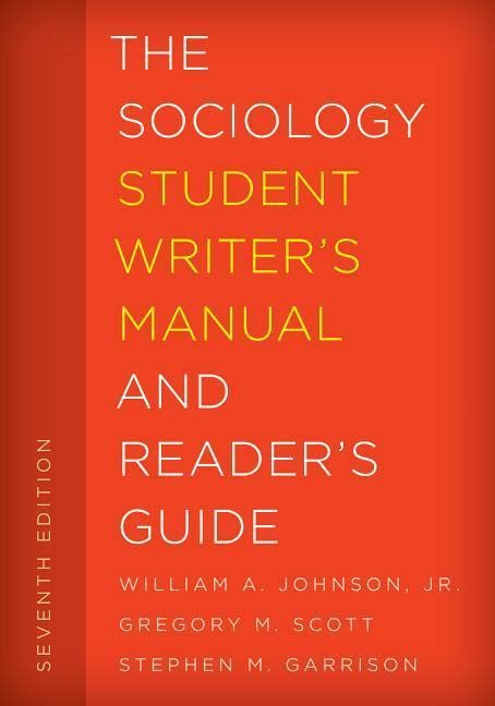 The Sociology Student Writer's Manual and Reader's Guide, Seventh Edition (Student Writer's Manual: A Guide to Reading and Writing)