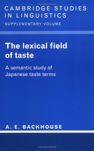 The Lexical Field of Taste: A Semantic Study of Japanese Taste Terms (Cambridge Studies in Linguistics)