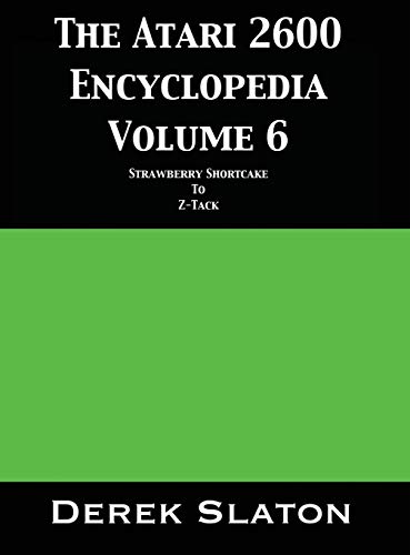 Derek Slaton The Atari 2600 Encyclopedia Volume 6