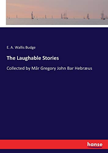 The Laughable Stories: Collected by Mâr Gregory John Bar Hebræus