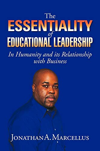 The Essentiality Of Educational Leadership In Humanity And Its Relationship With Business.: In Humanity And Its Relationship With Business