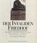 Der Invalidenfriedhof. Denkmal preussisch-deutscher Geschichte in Berlin