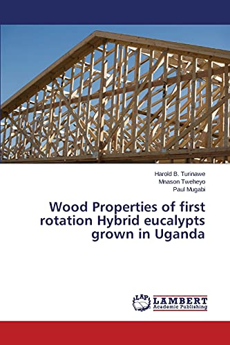 Wood Properties of first rotation Hybrid eucalypts grown in Uganda