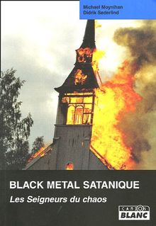 Les seigneurs du chaos : l'ascension sanglante du metal et du satanisme