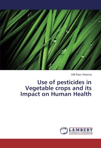 Use of pesticides in Vegetable crops and its Impact on Human Health