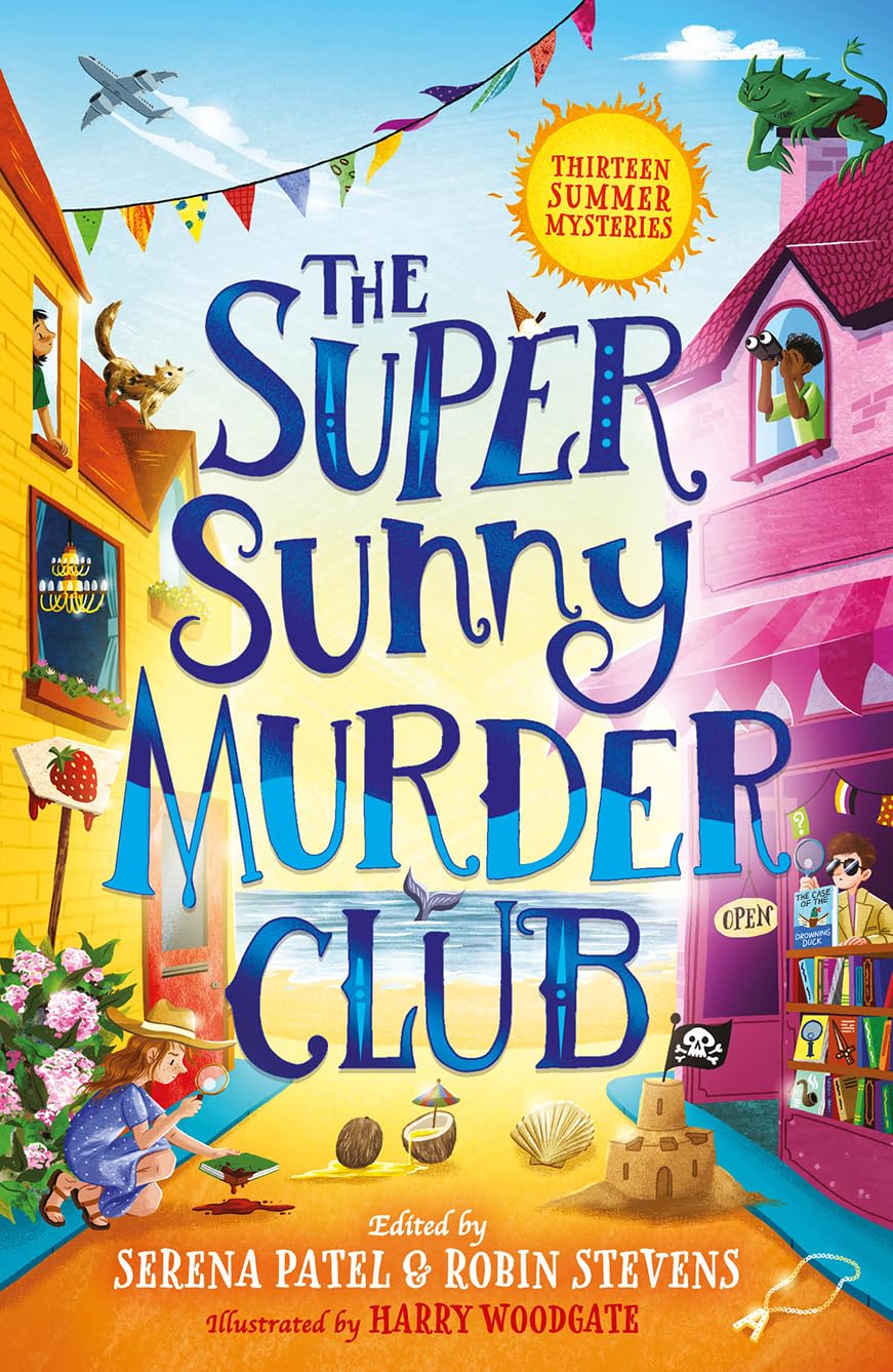The Super Sunny Murder Club: A summer mystery short-story collection from Serena Patel & Robin Stevens. Perfect for holidays and young Murdle fans! (The Very Merry Murder Club)