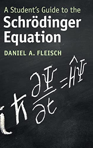 Fleisch, Daniel A. A Student's Guide To The Schrödinger Equation (Student's Guides)