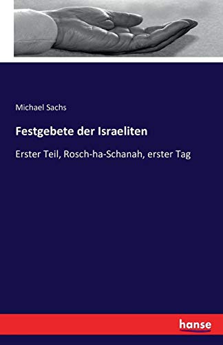 Festgebete der Israeliten: Erster Teil, Rosch-ha-Schanah, erster Tag