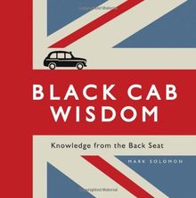 Black Cab Wisdom: Knowledge from the Back Seat von Mark Solomon | Buch | Zustand gut
