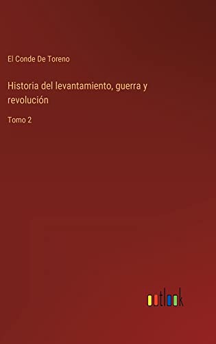 Historia del levantamiento, guerra y revolución: Tomo 2