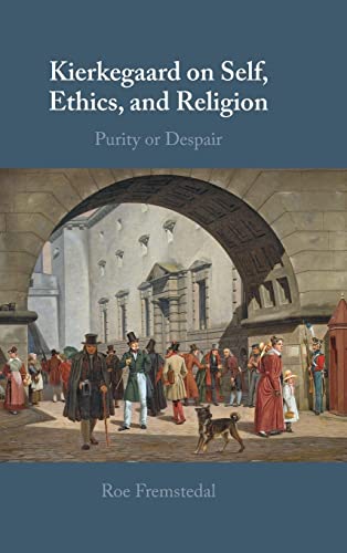 Kierkegaard on Self, Ethics, and Religion: Purity or Despair