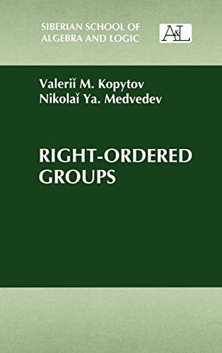 Right-Ordered Groups (Siberian School of Algebra and Logic)