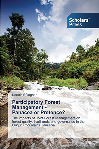 Participatory Forest Management - Panacea or Pretence?: The impacts of Joint Forest Management on forest quality, livelihoods and governance in the Uluguru mountains Tanzania