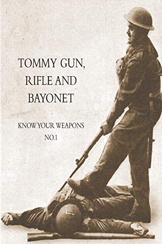 TOMMY GUN, RIFLE AND BAYONET: Know your weapons No.1
