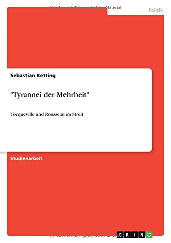 Tyrannei der Mehrheit: Tocqueville und Rousseau im Streit