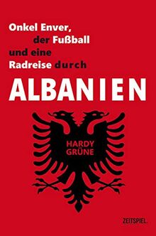 Onkel Enver, der Fußball und eine Radreise durch Albanien