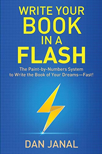 Write Your Book in a Flash: A Paint-by-Numbers System to Write the Book of Your Dreams—FAST!