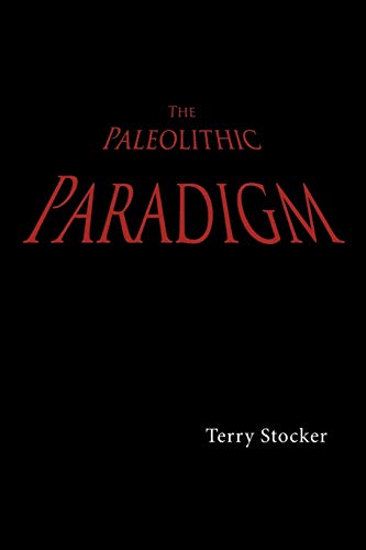 The Paleolithic Paradigm