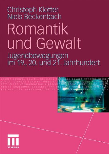 Romantik und Gewalt: Jugendbewegungen im 19. 20. und 21. Jahrhundert