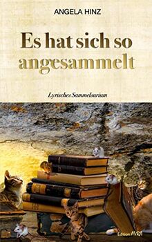 Es hat sich so angesammelt: Lyrisches Sammelsurium (Frieling - Edition Avra)