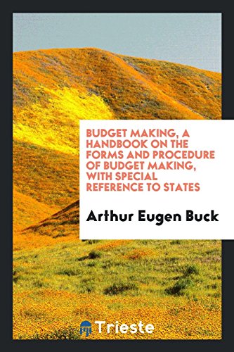Budget making, a handbook on the forms and procedure of budget making, with special reference to states