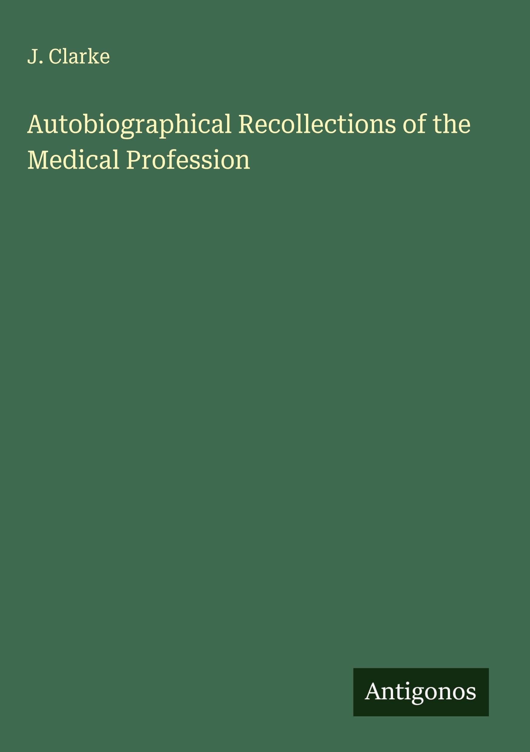 Autobiographical Recollections of the Medical Profession