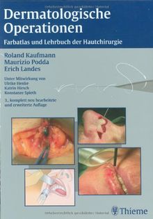 Dermatologische Operationen: Farbatlas und Lehrbuch der Hautchirurgie