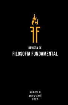 Revista de Filosofía Fundamental: Número 0: enero-abril, 2022