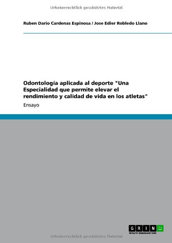 Cárdenas Espinosa, Rubén Darío Odontología Aplicada Al Deporte Una Especialidad Que Permite Elevar El Rendimiento Y Calidad De Vida En Los Atletas