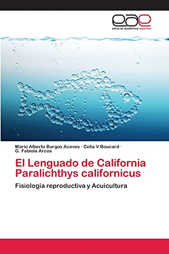 El Lenguado de California Paralichthys californicus: Fisiología reproductiva y Acuicultura