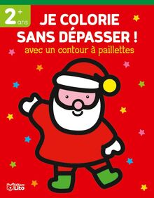 Je colorie sans dépasser ! : Le Père Noël - Dès 2 ans: Je colorie sans dépasser ! Avec un contour à paillettes