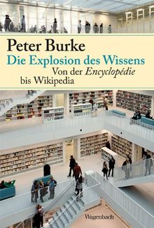 Die Explosion des Wissens: Von der Encyclopédie bis Wikipedia