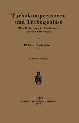 Turbokompressoren und Turbogebläse: Eine Einführung in Arbeitsweise Bau und Berechnung