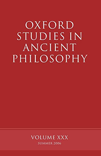 Oxford Studies in Ancient Philosophy: Volume XXX: Summer 2006