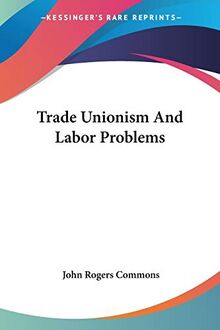 Trade Unionism And Labor Problems
