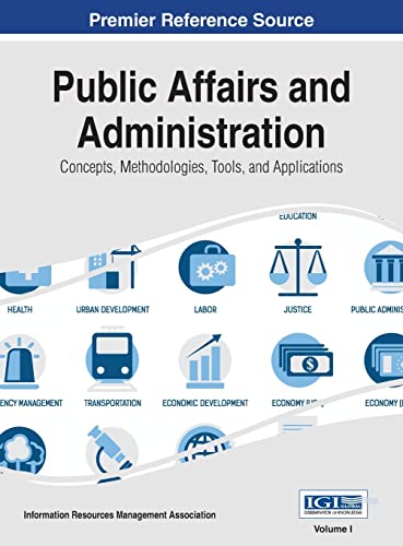 Public Affairs and Administration: Concepts, Methodologies, Tools, and Applications, VOL 1
