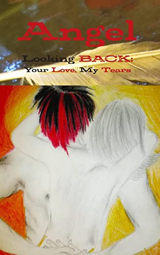 Angel Looking BACK: Your Love, My Tears
