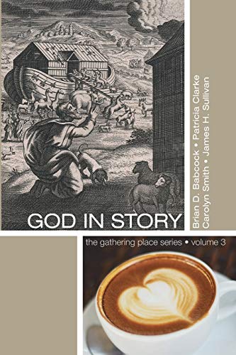 God in Story: An 8-Week Guide for Discussion and Service Groups (Gathering Place, Band 3)