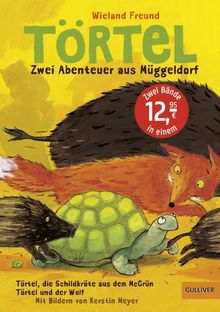 Törtel. Zwei Abenteuer aus Müggeldorf: Törtel, die Schildkröte aus dem McGrün/ Törtel und der Wolf (Gulliver)