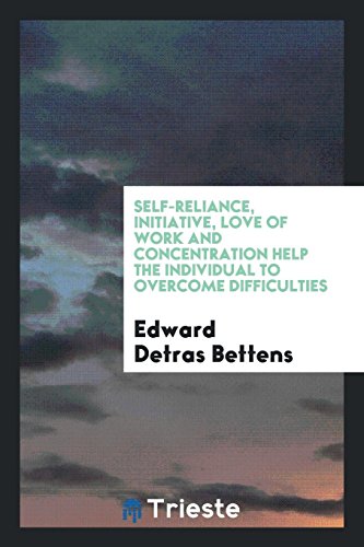 Self-Reliance, Initiative, Love of Work and Concentration Help the Individual to Overcome Difficulties