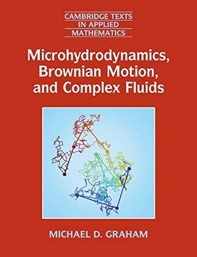 Microhydrodynamics, Brownian Motion, and Complex Fluids (Cambridge Texts in Applied Mathematics, Band 58)